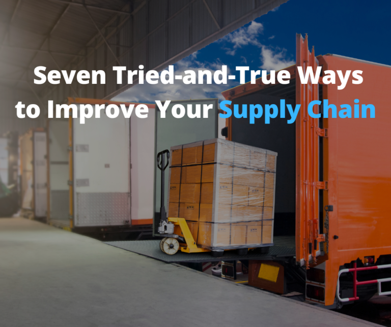 Seven Tried And True Ways To Improve Your Supply Chain 